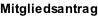 Mitgliedsantrag